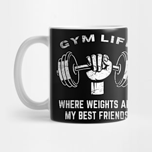 Gym Life: Where Weights Are My Best Friends Funny Lifting Mug